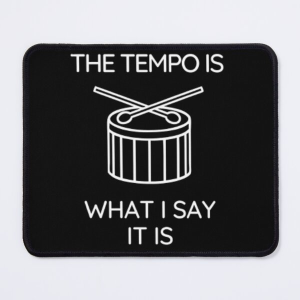 Item preview, The Tempo Is What I Say It Is designed and sold by ObiPrints.