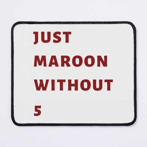Item preview, Just-Maroon-Without-5 Text| Perfect Gift|Maroon 5|Perfect Gift For you and friends designed and sold by kricaro.