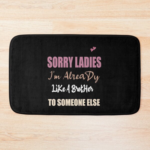Item preview, Sorry Ladies I'm Already Like A Brother To Someone Else T-Shirt, Funny Single Shirt, Single Gift designed and sold by ilias13.