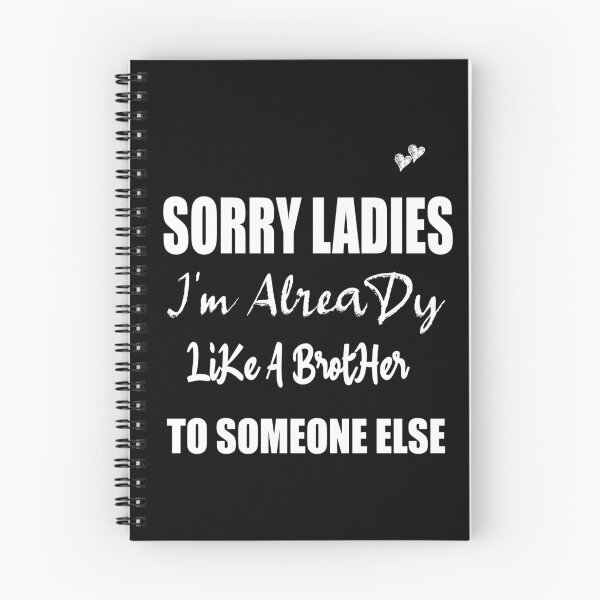 Item preview, Sorry Ladies I'm Already Like A Brother To Someone Else T-Shirt, Funny Single Shirt, Single Gift designed and sold by ilias13.