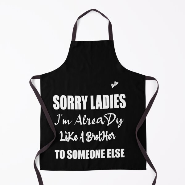 Item preview, Sorry Ladies I'm Already Like A Brother To Someone Else T-Shirt, Funny Single Shirt, Single Gift designed and sold by ilias13.