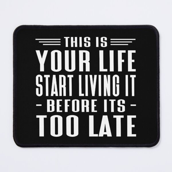 Item preview, This Is Your Life Start Living It Before Its Too Late Typography Life and Inspiration Quote in Normal Style designed and sold by Vasabi88.