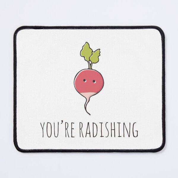 Item preview, You're Radishing designed and sold by myndfart.