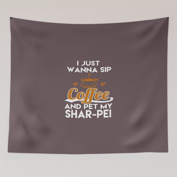 Item preview, I Just Want To Sip Coffee & Pet My Shar-Pei designed and sold by AlwaysAwesome.