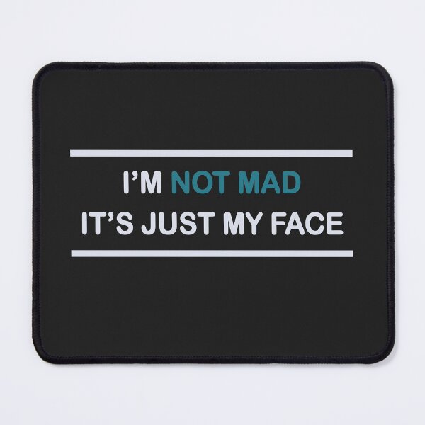 Item preview, I'm not mad, its just my face designed and sold by notasimp.