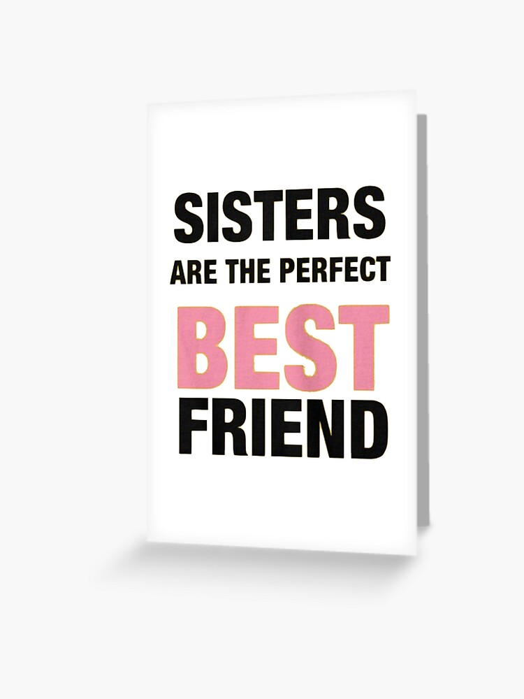 Sisters: Perfect Best Friend, Friendship Cards & Quotes