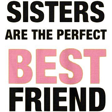 Sisters: Perfect Best Friend, Friendship Cards & Quotes