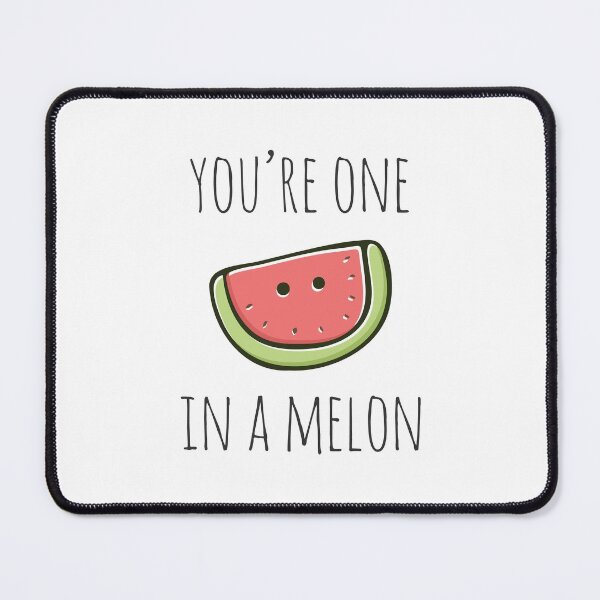 Item preview, You're One In A Melon designed and sold by myndfart.
