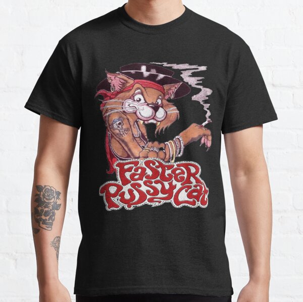 Faster Pussycat T-Shirts for Sale | Redbubble