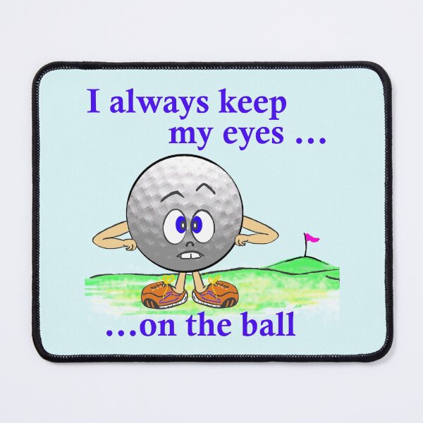 Item preview, Funny Golf Slogan - Eyes on the Ball designed and sold by Glenys Grob.