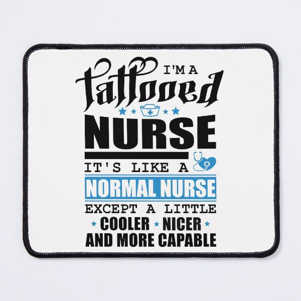 Item preview, Copy of I'm a tattooed Nurse. It's like a normal nurse, except a little cooler, nicer and more capable. designed and sold by funnycolors.