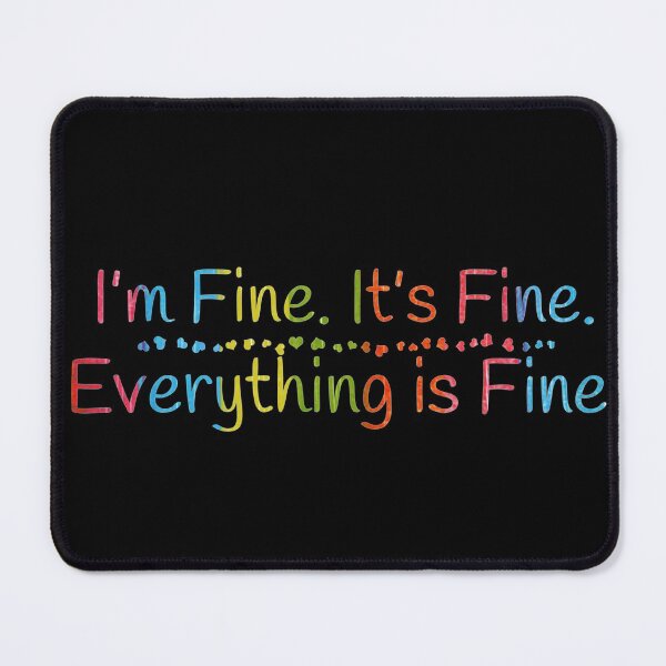 Item preview, Everything is Fine  designed and sold by Sleepygirl2010.