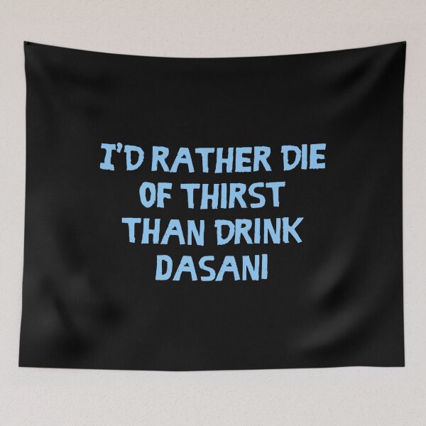 Item preview, I’d Rather Die of Thirst Than Drink Dasani designed and sold by Cuttintees.