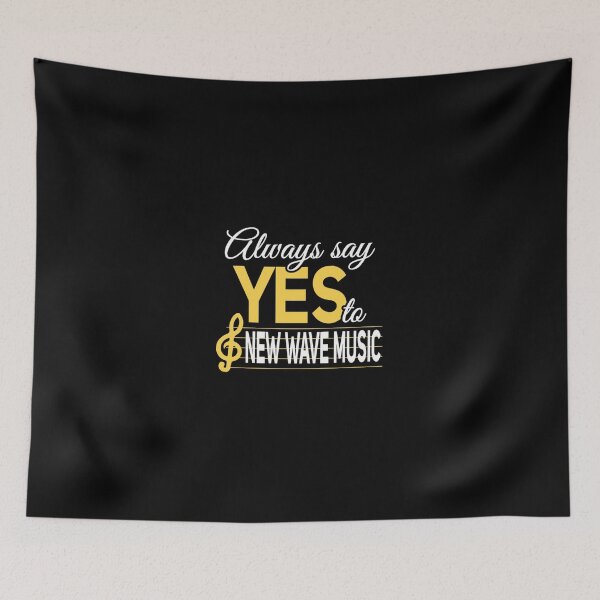 Item preview, Always Say Yes To New Wave Music|Perfect Gift designed and sold by danitafea.