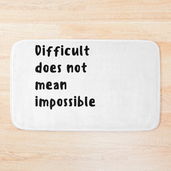Item preview, Difficult does not mean impossible designed and sold by Happiness Creators.