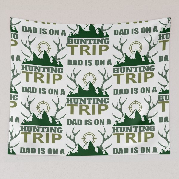 Item preview, Dad Is On A Hunting Trip designed and sold by SkylaTurner.