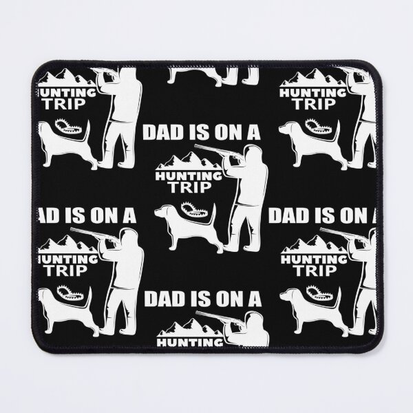 Item preview, Dad Is On A Hunting Trip designed and sold by SkylaTurner.