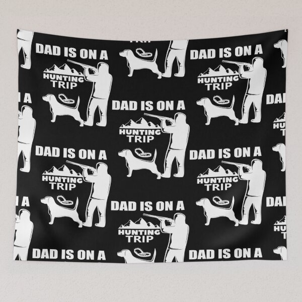 Item preview, Dad Is On A Hunting Trip designed and sold by SkylaTurner.