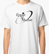 Eppur Si Muove Classic T-Shirt