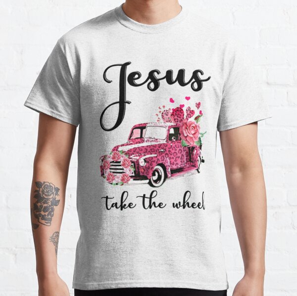 Jesus Take The Wheel Flower T-ShirtJesus Take The Wheel Flower Classic T-Shirt