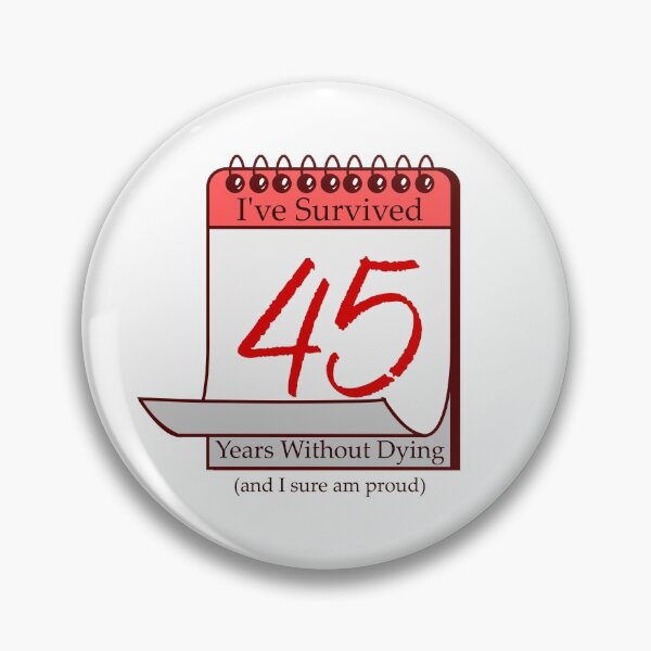 Item preview, I've Survived 45 Years designed and sold by RinozaRose.