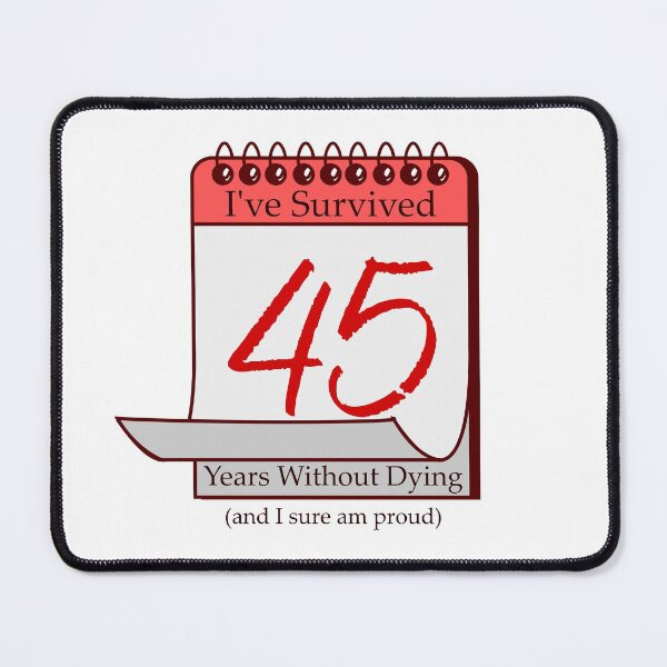 Item preview, I've Survived 45 Years designed and sold by RinozaRose.