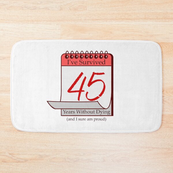 Item preview, I've Survived 45 Years designed and sold by RinozaRose.