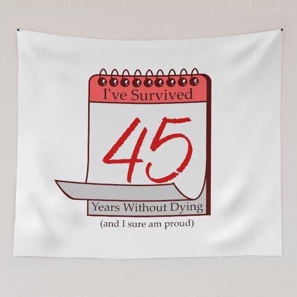 Item preview, I've Survived 45 Years designed and sold by RinozaRose.