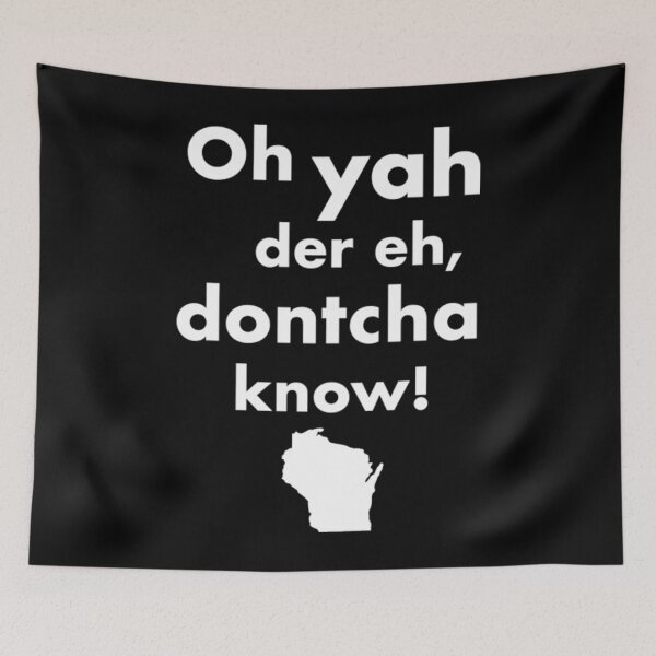 Item preview, Wisconsin T-ShirtOh Yah Der Eh Dontcha Know! Wisconsin Speak designed and sold by KumaAsensio.