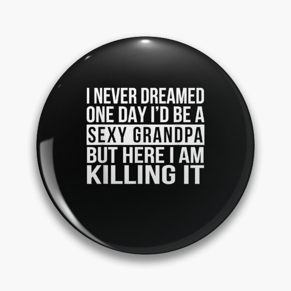 Item preview, Mens Sexy Grandpa Funny Sarcastic I Never Dreamed designed and sold by KeeganshiAon.