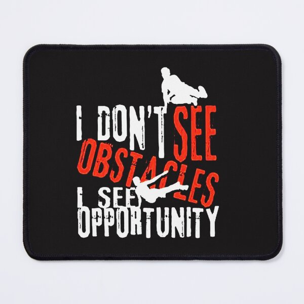 Item preview, I Don't See Obstacles I See Opportunity designed and sold by pirategraphic3.