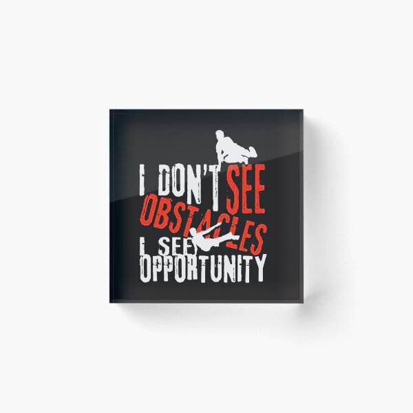 Item preview, I Don't See Obstacles I See Opportunity designed and sold by pirategraphic3.