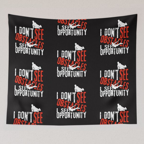 Item preview, I Don't See Obstacles I See Opportunity designed and sold by pirategraphic3.