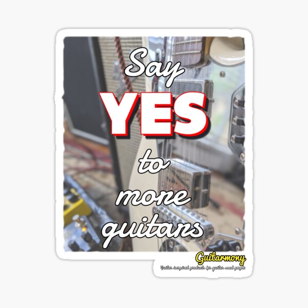Say Yes to More Guitars Sticker
