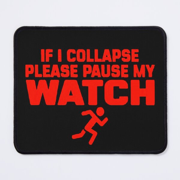Item preview, If i collapse please pause my watch funny PERFORMANCE designed and sold by pirategraphic3.