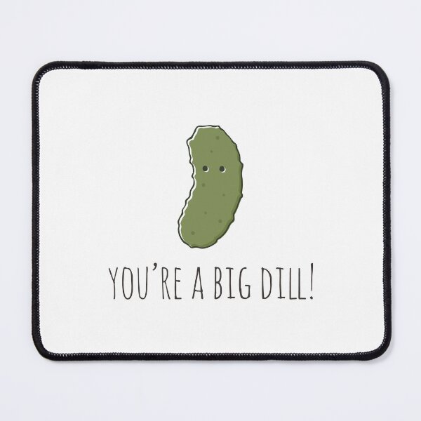 Item preview, You're A Big Dill! designed and sold by myndfart.