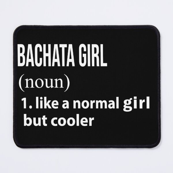 Item preview, Bachata Girl like a normal Girl but cooler designed and sold by NgocLanDesign.