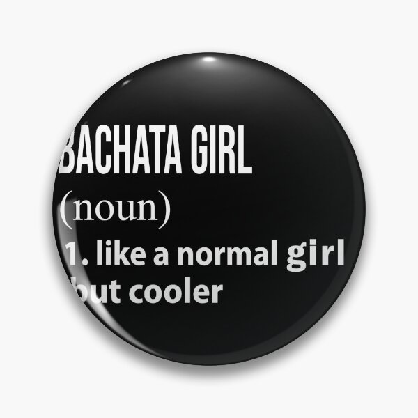 Item preview, Bachata Girl like a normal Girl but cooler designed and sold by NgocLanDesign.