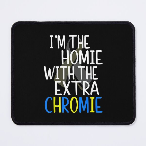 Item preview, Im The Homie With The Extra Chromie Down Syndrome Awarness designed and sold by MiloszshiZse.