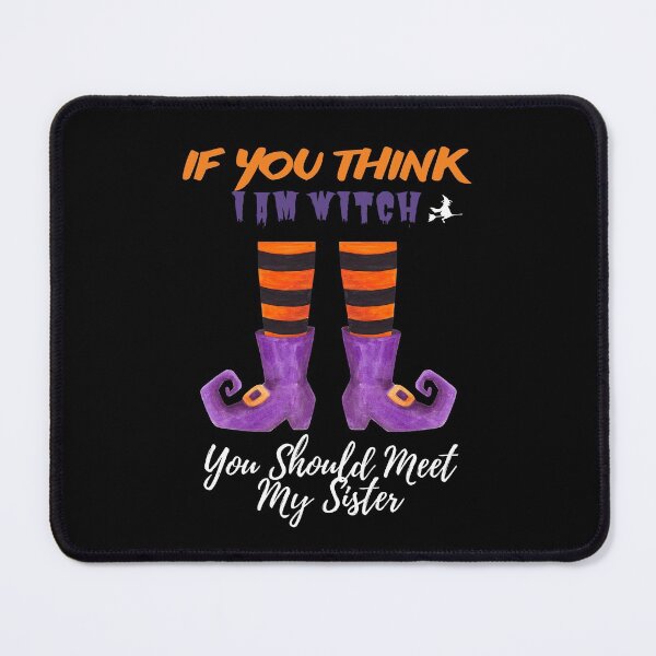 Item preview, If You Think I Am A Witch You Should Meet My Sister designed and sold by OMG Outfits .