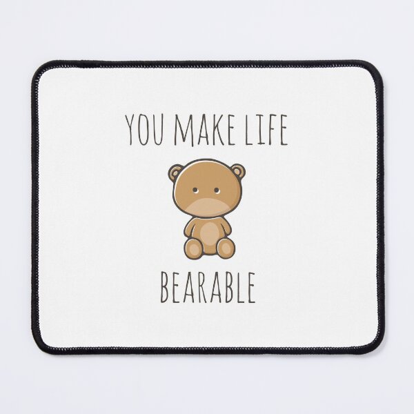 Item preview, You Make Life Bearable designed and sold by myndfart.