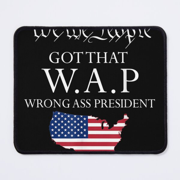 Item preview, We The People got That wap Wrong Ass President designed and sold by SeyedshiNaia.