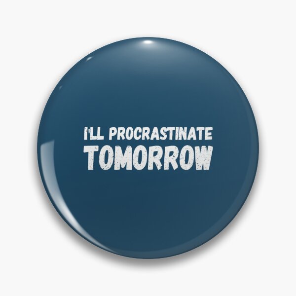 Item preview, Ill procrastinate tomorrow designed and sold by DwightGayle.