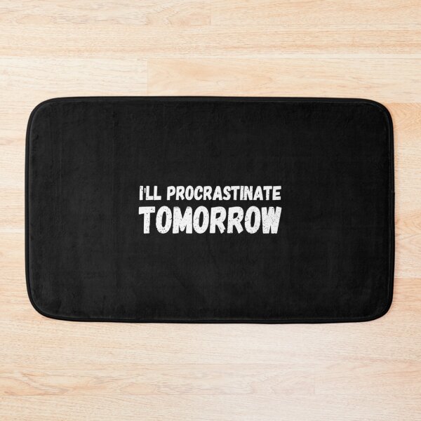 Item preview, Ill procrastinate tomorrow designed and sold by DwightGayle.