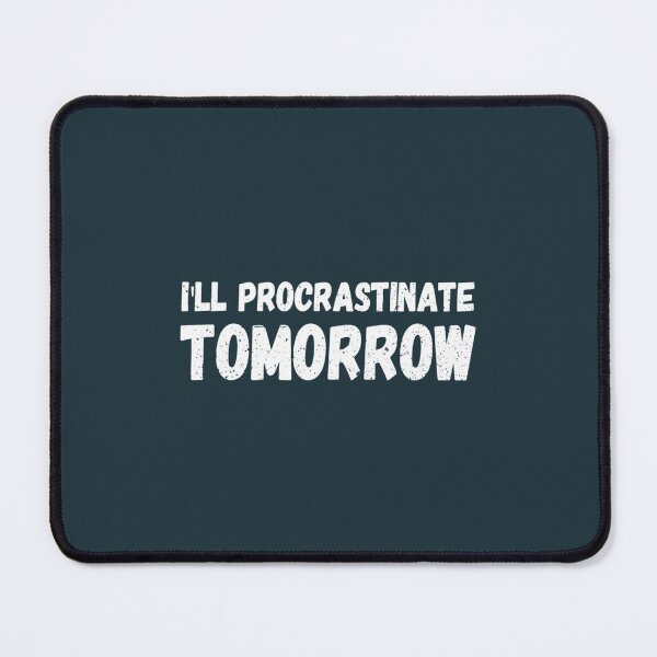 Item preview, Ill procrastinate tomorrow designed and sold by DwightGayle.