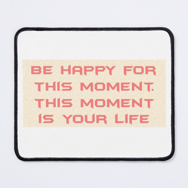 Item preview, Be happy for this moment designed and sold by sbmb.