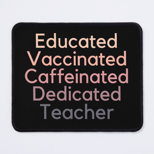 Item preview, Educated Vaccinated Caffeinated Dedicated Teacher designed and sold by BlackIbis.