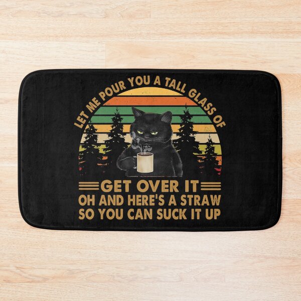 Item preview, Let Me Pour You A Tall Glass Of Get Over It Cat Lover Coffee Vintage designed and sold by buierdizz35.