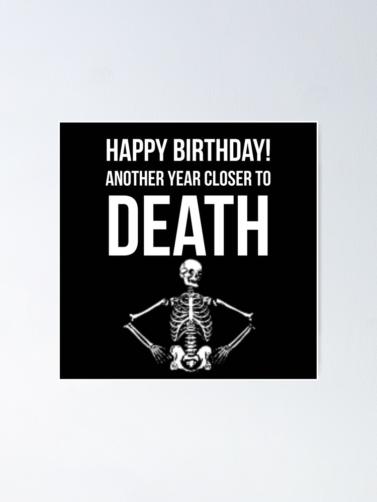 “Happy Birthday Skeleton” Poster for Sale by Slogans4u | Redbubble