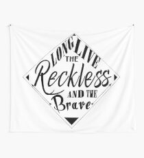 Long live the reckless ad the brave Wall Tapestry